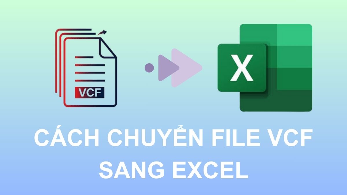 File VCF là gì? Cách chuyển file VCF sang Excel dễ dàng File VCF là gì? Cách chuyển file VCF sang Excel dễ dàng